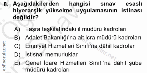8. soru: Aşağıdakilerden hangisi sinav esasli hiyerarşik yükselme uygulamasının istinası değildir? A) Taşra teşkilatındaki il…