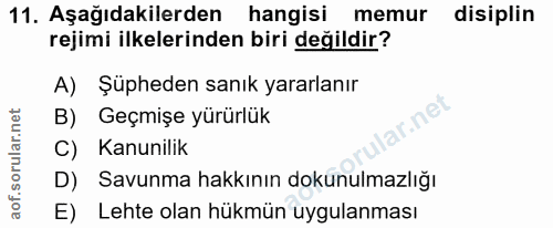 11. soru: Aşağıdakilerden hangisi memur disiplin rejimi ilkelerinden biri değildir? A) Şüpheden sanık yararlanır B) Geçmişe yür…