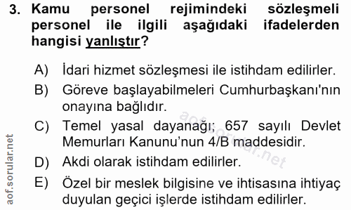 3. soru: Kamu personel rejimindeki sözleşmeli personel ile ilgili aşağıdaki ifadelerden hangisi yanlıştır? A) Idari hizmet söz…