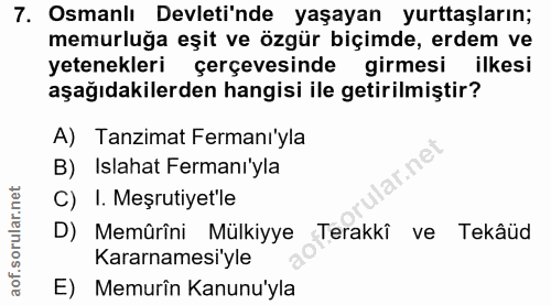 7. soru: Osmanlı Devleti'nde yaşayan yurttaşların; memurluğa eşit ve özgür biçimde, erdem ve yetenekleri çerçevesinde girmesi…