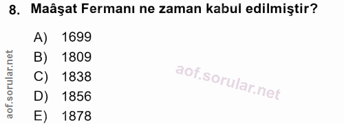 8. soru: Maâşat Fermanı ne zaman kabul edilmiştir? A) 1699 B) 1809 C) 1838 D) 1856 E) 1878