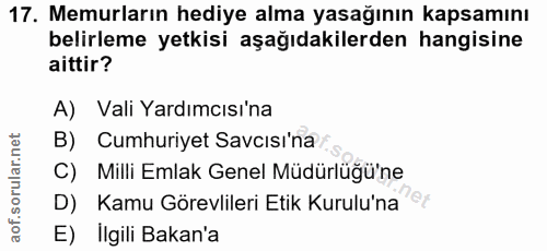 17. soru: Memurların hediye alma yasağının kapsamını belirleme yetkisi aşağıdakilerden hangisine aittir? A) Vali Yardımcısı'na…