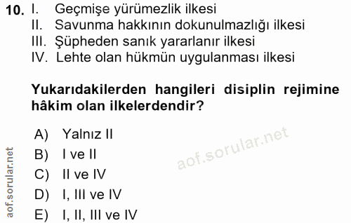 10. soru: 1. Geçmişe yürümezlik ilkesi Il. Savunma hakkının dokunulmazlığı ilkesi IlI. Şüpheden sanık yararlanır ilkesi IV. Leh…