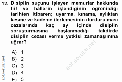 12. soru: Disiplin suçunu işleyen memurlar hakkında fiil ve hâllerin işlendiğinin öğrenildiği tarihten itibaren; uyarma, kınama…