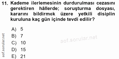 11. soru: Kademe ilerlemesinin durdurulması cezasını gerektiren hållerde; soruşturma dosyası, kararını bildirmek üzere yetkili…