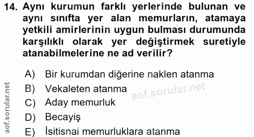 14. soru: Aynı kurumun farklı yerlerinde bulunan ve aynı sınıfta yer alan memurların, atamaya yetkili amirlerinin uygun bulması…