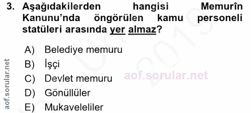 3. soru: Aşağıdakilerden hangisi Memurin Kanunu'nda öngörülen kamu personeli statüleri arasında yer almaz? A) Belediye memuru…