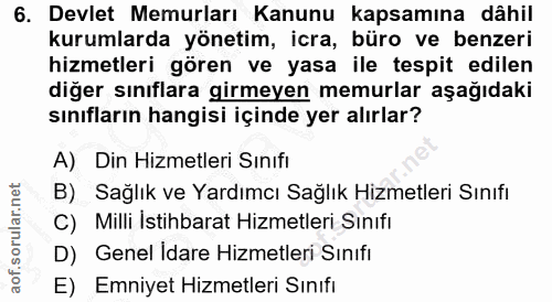 6. soru: Devlet Memurları Kanunu kapsamına dâhil kurumlarda yönetim, icra, büro ve benzeri hizmetleri gören ve yasa ile tespit…