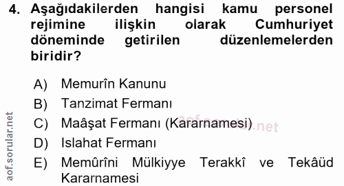 4. soru: Aşağıdakilerden hangisi kamu personel rejimine ilişkin olarak Cumhuriyet döneminde getirilen düzenlemelerden biridir?…