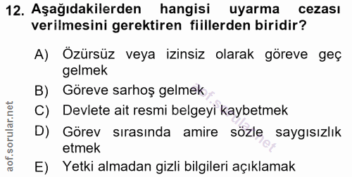 12. soru: Aşağıdakilerden hangisi uyarma cezasi verilmesini gerektiren fiillerden biridir? A) Özürsüz veya izinsiz olarak görev…