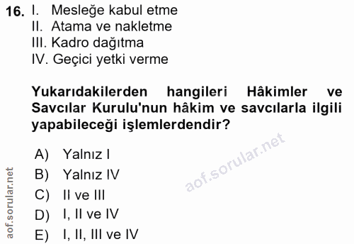 16. soru: I. Mesleğe kabul etme Il. Atama ve nakletme III. Kadro dağıtma IV. Geçici yetki verme Yukarıdakilerden hangileri Haki…