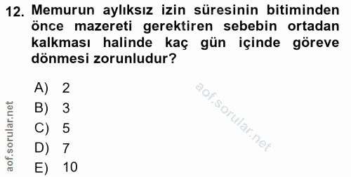 12. soru: Memurun aylıksız izin süresinin bitiminden Önce mazereti gerektiren sebebin ortadan kalkması halinde kaç gün içinde g…