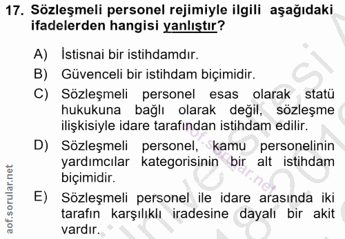 17. soru: Sözleşmeli personel rejimiyle ilgili aşağıdaki ifadelerden hangisi yanlıştır? A) Istisnai bir istihdamdır. B) Güvence…