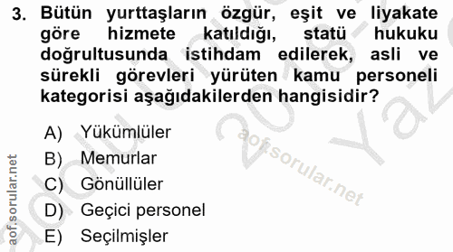 3. soru: Bütün yurttaşların özgür, eşit ve liyakate göre hizmete katıldığı,statü hukuku doğrultusunda istihdam edilerek, asli…