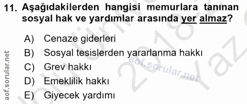 11. soru: Aşağıdakilerden hangisi memurlara tanınan sosyal hak ve yardımlar arasında yer almaz? A) Cenaze giderleri B) Sosyal t…