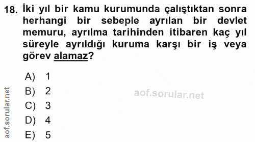 18. soru: İki yıl bir kamu kurumunda çalıştıktan sonra herhangi bir sebeple ayrılan bir devlet memuru, ayrılma tarihinden itiba…