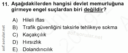 11. soru: Aşağıdakilerden hangisi devlet memurluğuna girmeye engel suçlardan biri değildir? A) Hileli iflas B) Trafik güvenliği…