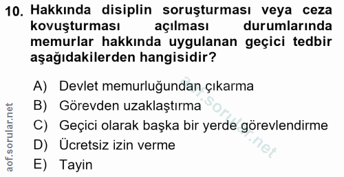 10. soru: Hakkında disiplin soruşturması veya ceza kovuşturması açılması durumlarında memurlar hakkında uygulanan geçici tedbir…