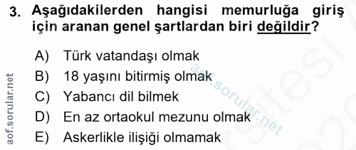 3. soru: Aşağıdakilerden hangisi memurluğa giris için aranan genel şartlardan biri değildir? A) | Türk vatandaşı olmak B) 18 y…