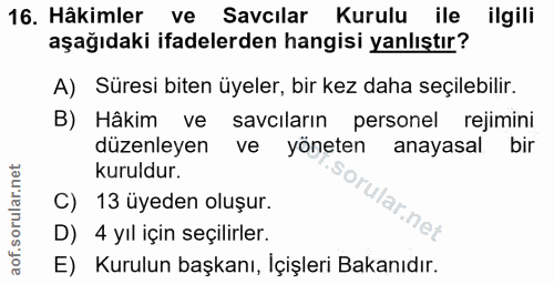 16. soru: Hâkimler ve Savcılar Kurulu ile ilgili aşağıdaki ifadelerden hangisi yanlıştır? A) Süresi biten üyeler, bir kez daha…