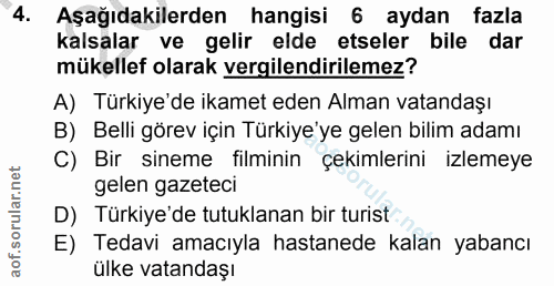 4. soru: Aşağıdakilerden hangisi 6 aydan fazla kalsalar ve gelir elde etseler bile dar mükellef olarak vergilendirilemez? A) T…