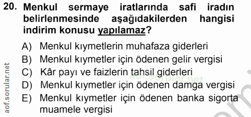 20. soru: Menkul sermaye iratlarında safi iradın belirlenmesinde aşağıdakilerden hangisi indirim konusu yapılamaz? A) Menkul kı…