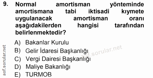 9. soru: Normal amortisman yönteminde amortismana tabi iktisadi kıymete uygulanacak amortisman oranı aşağıdakilerden hangisi t…