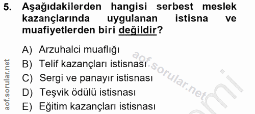 5. soru: Aşağıdakilerden hangisi serbest meslek kazançlarında uygulanan istisna ve muafiyetlerden biri değildir? A) Arzuhalci…