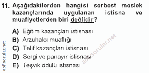 11. soru: Aşağıdakilerden hangisi serbest meslek kazançlarında uygulanan istisna ve muafiyetlerden biri değildir? A) Eğitim kaz…