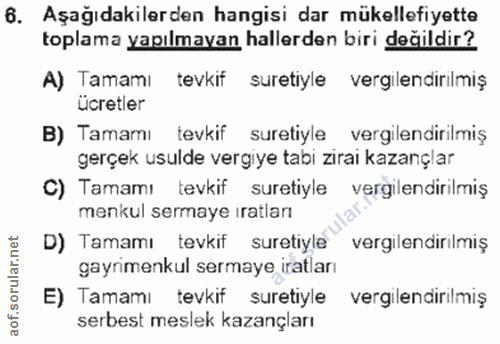6. soru: Aşağıdakilerden hangisi dar mükellefiyette toplama yapılmayan hallerden biri değildir? A) Tamamı tevkif suretiyle ver…