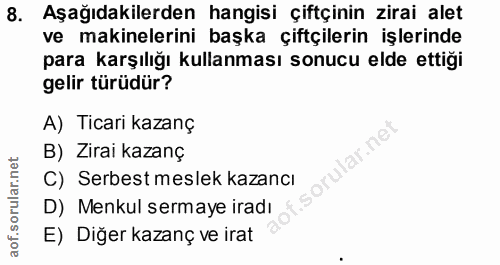 8. soru: Aşağıdakilerden hangisi çiftçinin zirai alet ve makinelerini başka çiftçilerin işlerinde para karşılığı kullanması so…