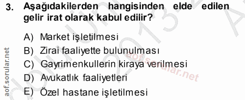3. soru: Aşağıdakilerden hangisinden elde edilen gelir irat olarak kabul edilir? A) Market işletilmesi B) Zirai faaliyette bul…
