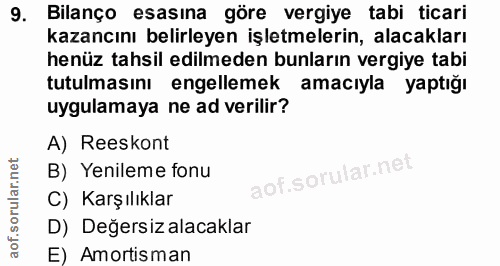 9. soru: Bilanço esasına göre vergiye tabi ticari kazancını belirleyen işletmelerin, alacakları henüz tahsil edilmeden bunları…