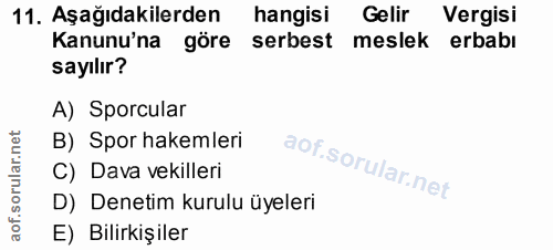 11. soru: Aşağıdakilerden hangisi Gelir Vergisi Kanunu'na göre serbest meslek erbabı sayılır? A) Sporcular B) Spor hakemleri C)…
