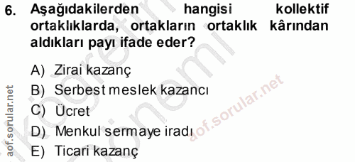 6. soru: Aşağıdakilerden hangisi Kolektif ortaklıklarda, ortakların ortaklık kârından aldıkları payı ifade eder? A) Zirai kaza…