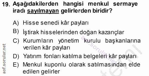 19. soru: Aşağıdakilerden hangisi menkul sermaye iradı sayılmayan gelirlerden biridir? A) Hisse senedi kâr payları B) İştirak h…