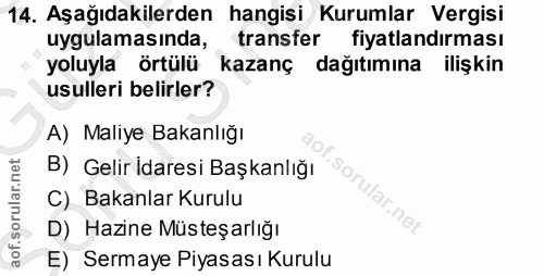 14. soru: Aşağıdakilerden hangisi Kurumlar Vergisi uygulamasında, transfer fiyatlandırması yoluyla örtülü •kazanç dağıtımına il…