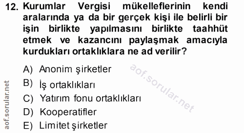 12. soru: Kurumlar Vergisi mükelleflerinin kendi aralarında ya da bir gerçek kişi ile belirli bir işin birlikte yapılmasını bir…