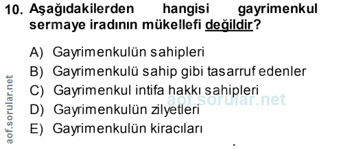 10. soru: Aşağıdakilerden hangisi gayrimenkul sermaye iradının mükellefi değildir? A) Gayrimenkulün sahipleri B) Gayrimenkulü s…