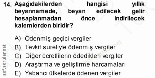 14. soru: Aşağıdakilerden hangisi yıllık beyannamede, beyan edilecek gelir hesaplanmadan önce indirilecek kalemlerden biridir?…