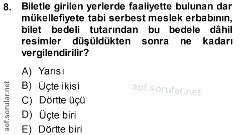 8. soru: Biletle girilen yerlerde faaliyette bulunan dar mükellefiyete tabi serbest meslek erbabının, bilet bedeli tutarından…