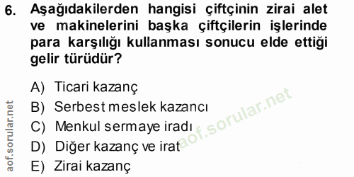 6. soru: Aşağıdakilerden hangisi çiftçinin zirai alet ve makinelerini başka çiftçilerin işlerinde para karşılığı kullanması so…