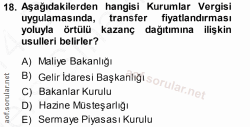18. soru: Aşağıdakilerden hangisi Kurumlar Vergisi uygulamasında, transfer fiyatlandırması yoluyla örtülü kazanç dağıtımına ili…
