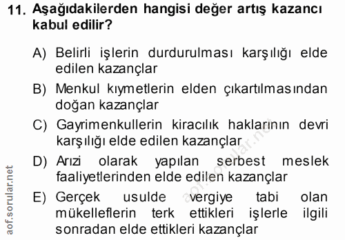 11. soru: Aşağıdakilerden hangisi değer artış kazancı kabul edilir? A) Belirli işlerin durdurulması karşılığı elde edilen kazan…