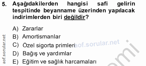5. soru: Aşağıdakilerden hangisi safi gelirin tespitinde beyanname üzerinden yapılacak indirimlerden biri değildir? A) Zararla…