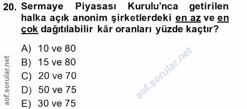 20. soru: Sermaye Piyasası Kurulu'nca getirilen halka açık anonim şirketlerdeki en az ve en çok dağıtılabilir kår oranları yüzd…