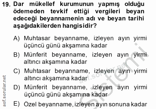 19. soru: Dar mükellef kurumunun yapmış olduğu ödemeden tevkif ettiği vergileri beyan edeceği beyannamenin adı ve beyan tarihi…