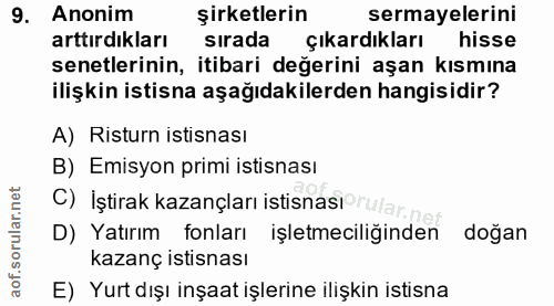 9. soru: Anonim şirketlerin sermayelerini arttırdıkları sırada çıkardıkları hisse senetlerinin, itibari değerini aşan kısmına…
