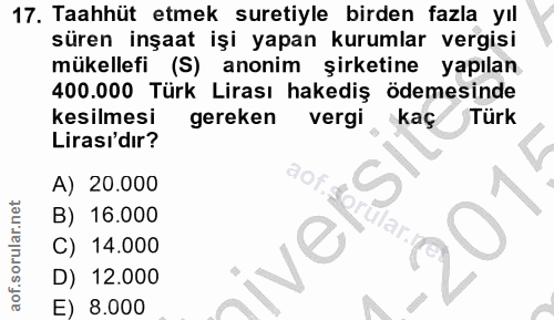 17. soru: Taahhüt etmek suretiyle birden fazla yıl süren inşaat işi yapan kurumlar vergisi mükellefi (S) anonim şirketine yapıl…