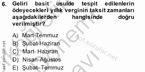 6. soru: Geliri basit usulde tespit edilenlerin ödeyecekleri yıllık verginin taksit zamanları aşağıdakilerden hangisinde doğru…